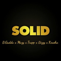 Solid ft B.Gudda x Mazy , Bizzy , Trapp , Krusha