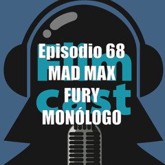 FlimCast episodio 68: Mad Max Fury Road.