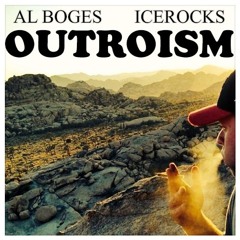 Al Boges x IceRocks - OutroISM (Produced by IceRocks)[Flood Watch Coming Soon]