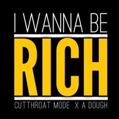 I Wanna Be Rich (Prod. by Trio Cliqq Production)
