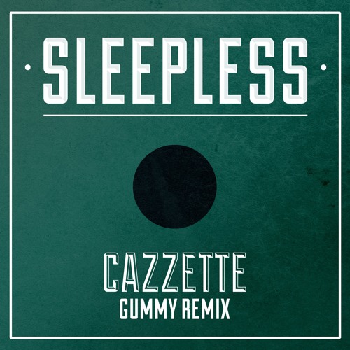 Cazzette - Sleepless (Gummy Remix)