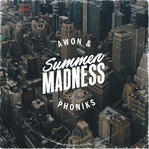 Awon & Phoniks - "Summer Madness"