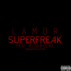Lamor Ft Rich Rocka - Superfreak (Prod @DjFlippp)