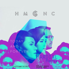 HMGNC - Today & Forever (Mardial Remix) [CLIP]