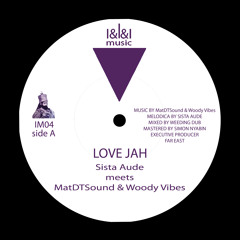 Sista Aude meets MatDTSound & Woody Vibes - LOVE JAH // Weeding Dub - LOVE JAH DUB