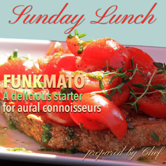 Chef | Sunday Lunch | edition 1. Funkmato - TD