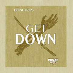 BONETRIPS - GET DOWN