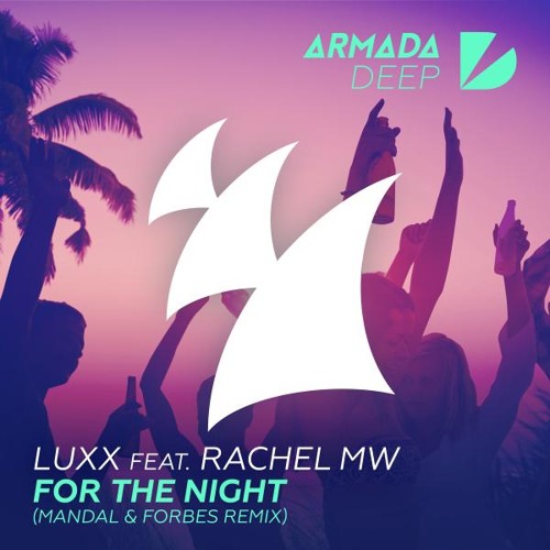 Luxx Ft. Rachel MW - For The Night (Mandal & Forbes Remix)