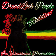"Dreadlock People" Riddim ice Serioussound Produtions 2015