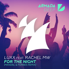 Luxx feat. Rachel MW - For The Night (Mandal & Forbes Remix)