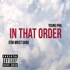 IN THAT ORDER_ DTM_WristGang & Young Phil