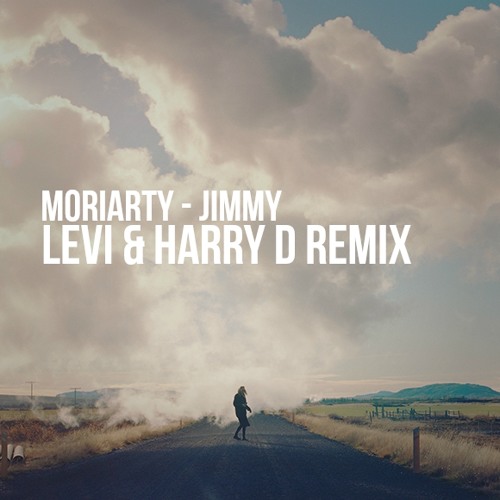 Moriarty - Jimmy (Levi & Harry D Remix) FREE DOWNLOAD