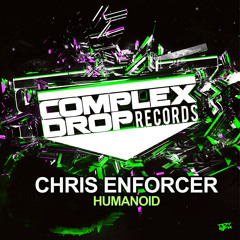 Chris Enforcer - Humanoid [OUT NOW! // Complex Drop Records]