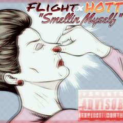 Smellin Myself(Feeling Myself Freestyle) Flight x Aaron Hott