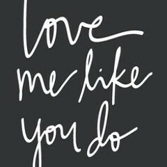 love me like you do