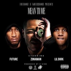 Zona Man - Mean To Me Ft. Future, Lil Durk