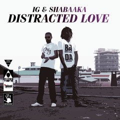 Distracted Love - IG Ft Shabaaka (Clean)