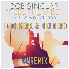 BOB SINCLAR - FEEL THE VIBE ft. Dawn Tallman (FEDO MORA & OKI DORO REMIX)