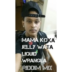 DJ TIKI 2015 DANCEHALL MAMA KOKA RIDDIM,JELLY WATA RIDDIM,LIQUOR RIDDIM,WRANGLA RIDDIM.