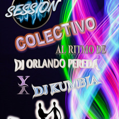SESSION COLECTIVO AL RITMO DE DJ KUMBIA Y DJ ORLANDO PEREDA SONIDO MASTER 2015