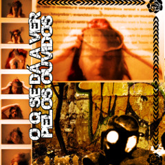 O q sE da a vEr pElOs OUvIdOs