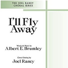 I'll Fly Away- arr Joel Raney