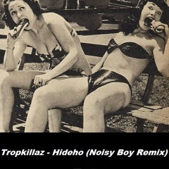 Tropkillaz - Hideho (Noisy Boy Remix)