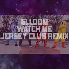 Glloom - Watch Me (Jersey Club Remix)