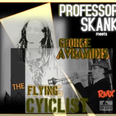 PROFESSOR SKANK meets GEORGE AVRAMIDIS Flying Cyclist rmx