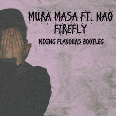 Mura Masa Ft. Nao - Firefly (Mixing Flavours Bootleg)