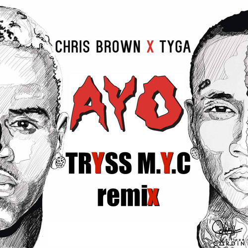 Stream Chris Brown X Tyga - Ayo (Tryss M.Y.C Remix) By Gouki | Listen ...