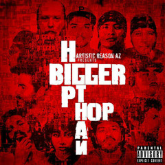 Bigger than Hip Hop-Artistic Reason AZ (2012)