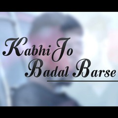 Kabhi Jo Badal Barse - Stebin