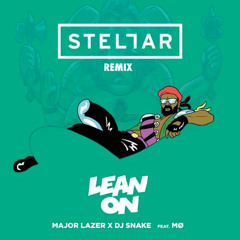 Major Lazer & DJ Snake - "Lean On" (Feat. MØ)(Stellar Remix)