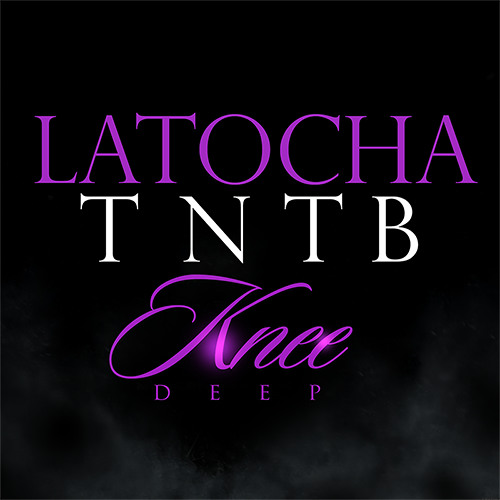 01 KNEE DEEP(TNTB) by LATOCHA