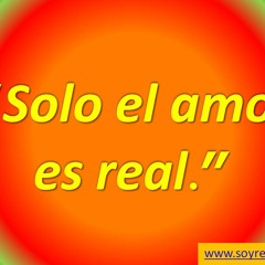 Solo El Amor Es Real