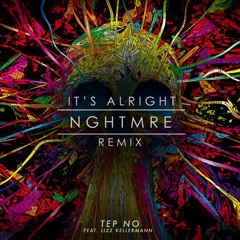 Tep No - It's Alright (NGHTMRE Remix) [Thissongissick.com Premiere] [Free Download]
