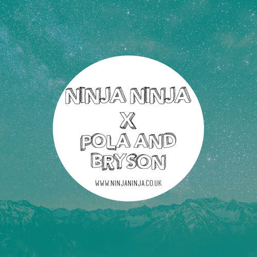 Ninja Ninja Guest Mix: Pola & Bryson