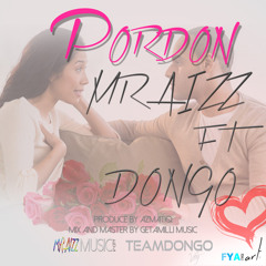 MRaizz Ft. Dongo - Pordon