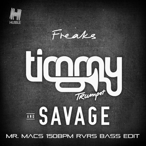 Timmy Trumpet & Savage - Freaks (Mr. Macs 150bpm Reverse Bass Edit) *FREE D/L*
