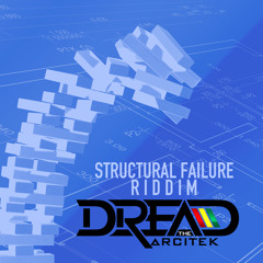 Structural Failure Riddim - The Arcitek