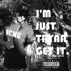 Im Just Tryna Get It (Prod. Sayyid)