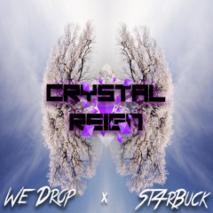 We Drop & ST4RBUCK - Crystal Reign