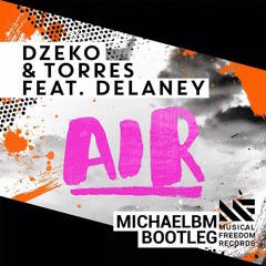 Dzeko & Torres - AIR (MichaelBM Bootleg)