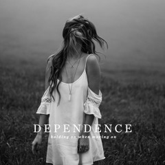 Dependence - Dear Lonely.
