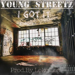 Young Streetz - I Got It (Prod By Loko Los)