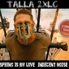 Talla 2XLC - Spring Is My Love (Indecent Noise Remix Radio Edit)
