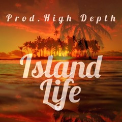 "Island Life" Instrumental [Prod.High Depth] *Free Download