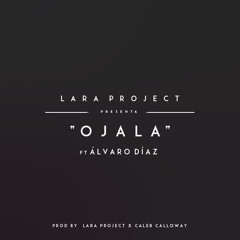 LARA PROJECT - OJALÁ feat ALVARO DIAZ