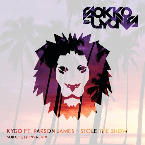 Kygo Ft. Parson James - Stole The Show (Sokko & Lyons Remix) By.